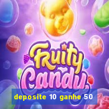 deposite 10 ganhe 50